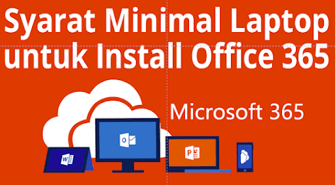 Syarat Minimal Laptop untuk Install Office 365