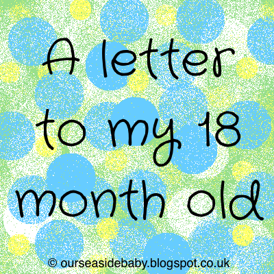 A letter to my 18 month old