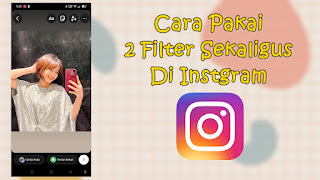 Cara Pakai 2 Filter Instagram Sekaligus