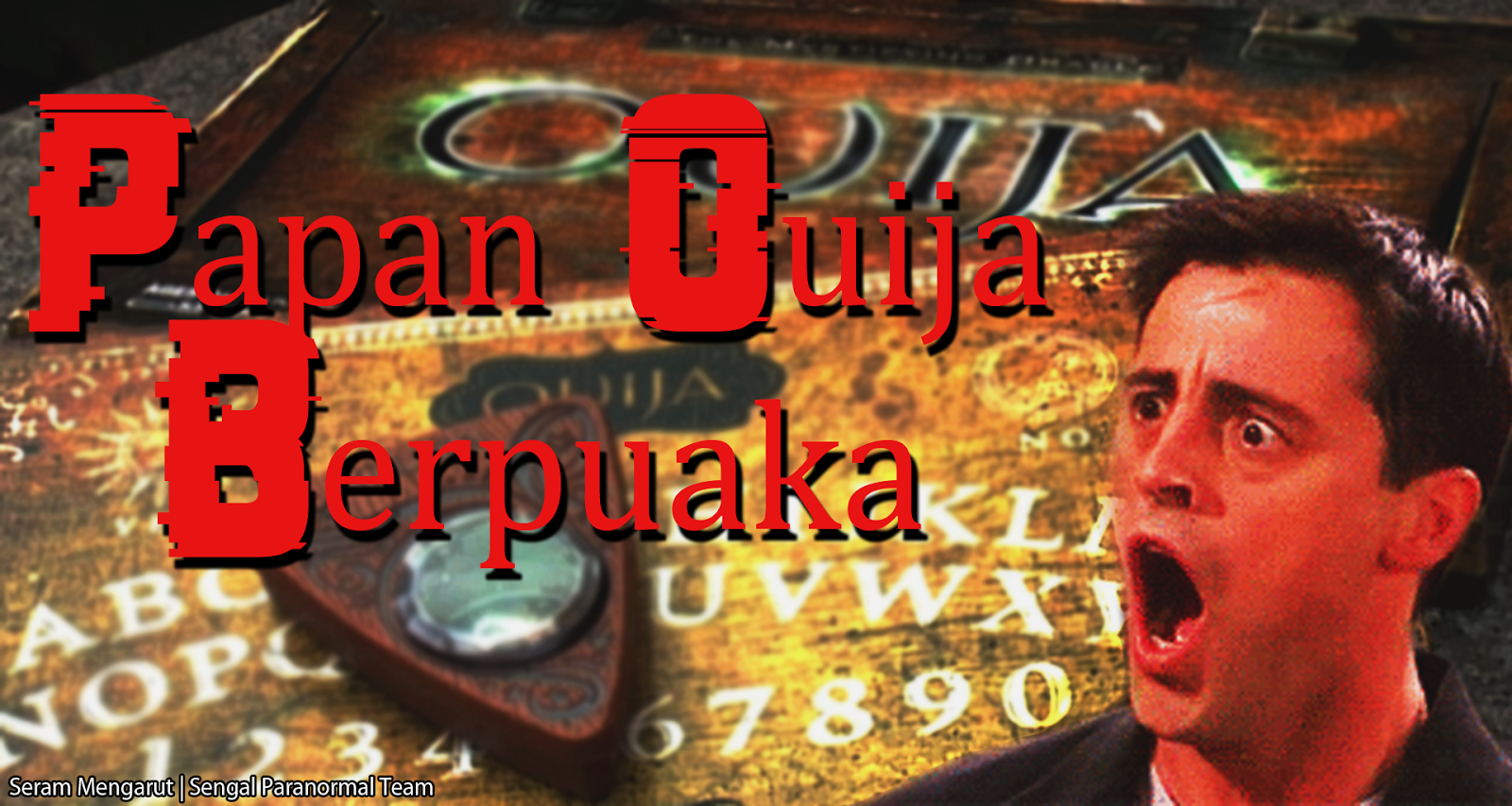 Cerita Seram Mengarut: Puaka Papan Ouija.
