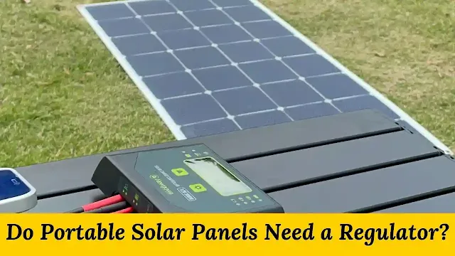 Do Portable Solar Panels Need a Regulator