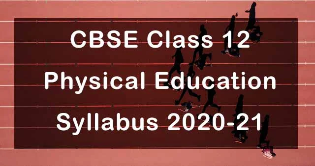 CBSE Class 12 Physical Education Syllabus 2020-21