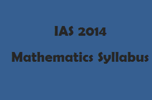 IAS 2014 Mathematics Syllabus Snapshot