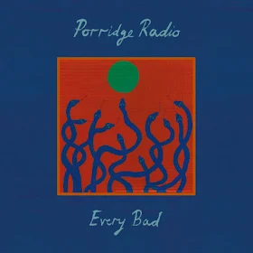 ALBUM: portada del álbum "Every Bad" (2020) de la banda PORRIDGE RADIO