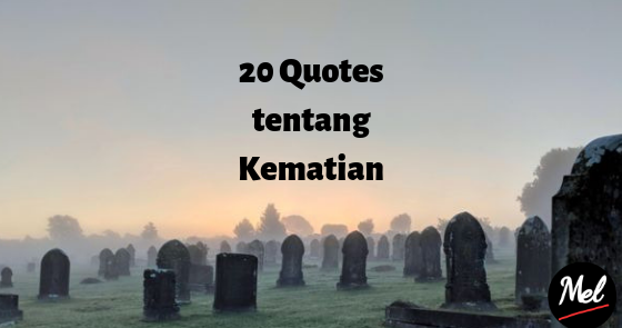 20 Quotes tentang Kematian - Catatan Mel