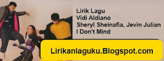 Lirik Lagu Vidi Aldiano, Sheryl Sheinafia, Jevin Julian - I Don't Mind