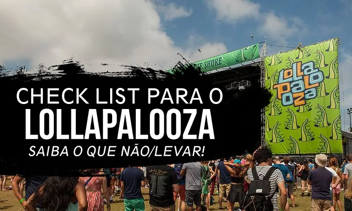 saiba o que levar para o lollapalooza!