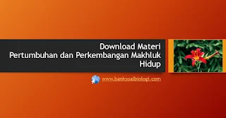 download materi pertumbuhan dan perkembangan makhluk hidup