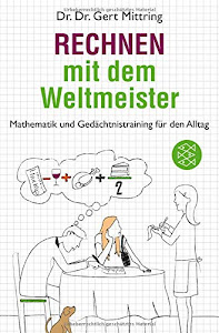 Rechnen mit dem Weltmeister: Mathematik und Gedächtnistraining für den Alltag