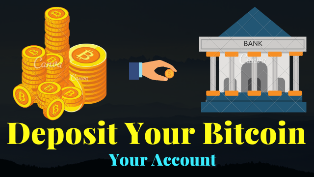 How To Deposit Your Bitcoin Into Your Account