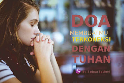 terkoneksi dengan Tuhan melalui Doa, Motivasi dan Inspirasi Rohani Kristen, Motivasi rohani kristen, inspirasi rohani kristen, Quotes Sadutu Sabhori, Quotes Rohani Kristen Yang Menginspirasi, Tips Rohani, Edukasi Rohani, Inspirasi Rohani, Motivasi Rohani, Fakta Alkitab, Pedoman Rohani, Quotes Rohani, Pelajaran Rohani, Santapan Rohani, Santapan Harian, Kesaksian Rohani, Pengalaman Rohani, Devotional, Alkitab Kristen, Kata Alkitab, Tokoh Kristen, Gereja, Pemuda Kristen, Pemuda Kreatif, Pemuda Berkualitas, Tafsir Alkitab, Sakramen Kristen, Nazar, Paskah, Natal, Christmas, Yesus Kristus, Tuhan Yesus, Yesus, Allah Kristen, Israel, Yerusalem, Kata-kata Motivasi Kristen, Kata Mutiara Kristen