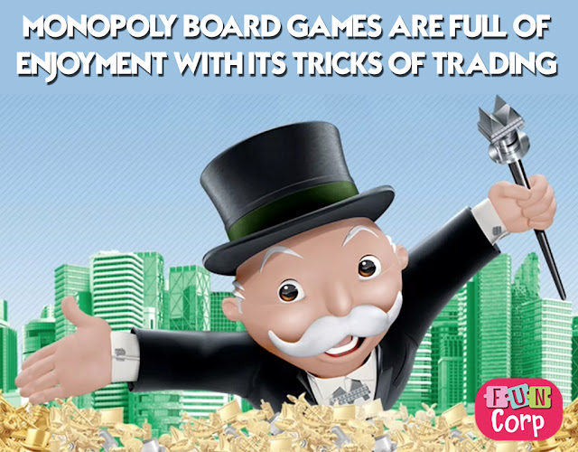 Monopoly Board Games are Full of Enjoyment with Its Tricks of Trading