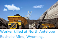 http://sciencythoughts.blogspot.co.uk/2014/06/worker-killed-at-north-antelope.html