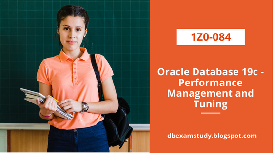 1Z0-084: Oracle Database 19c - Performance Management and Tuning