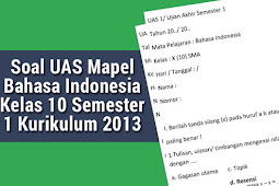 Soal Uas Mapel Bahasa Indonesia Kelas 10 Semester 1 Kurikulum 2013