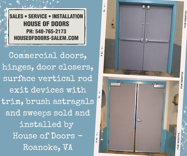 Commercial doors, hinges, door closers, surface vertical rod exit devices with trim, brush astragals and sweeps sold and installed by  House of Doors - Roanoke, VA