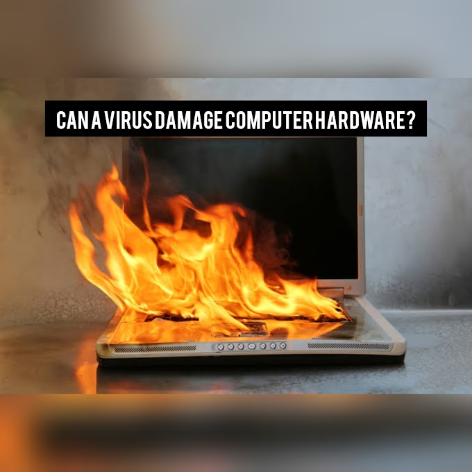 Can a virus damage your hardware ? You should know about it.