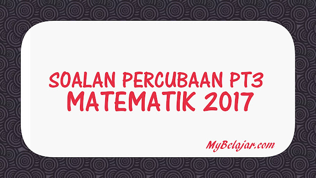 Soalan Percubaan PT3 Matematik + Skema Jawapan 2018 