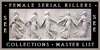 http://unknownmisandry.blogspot.com/2013/06/female-serial-killers-collections.html