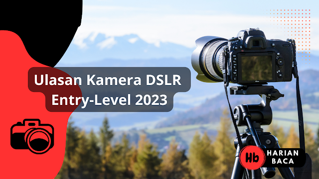 Ulasan Kamera DSLR Entry-Level untuk Pemula 2023