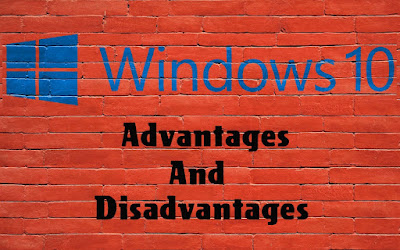 5 Advantages and Disadvantages of Windows 10 | Drawbacks & Benefits of Windows 10