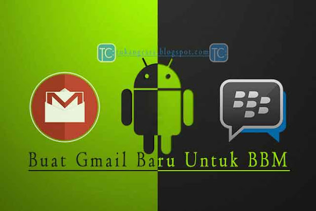 Buat Gmail Baru Untuk BBM