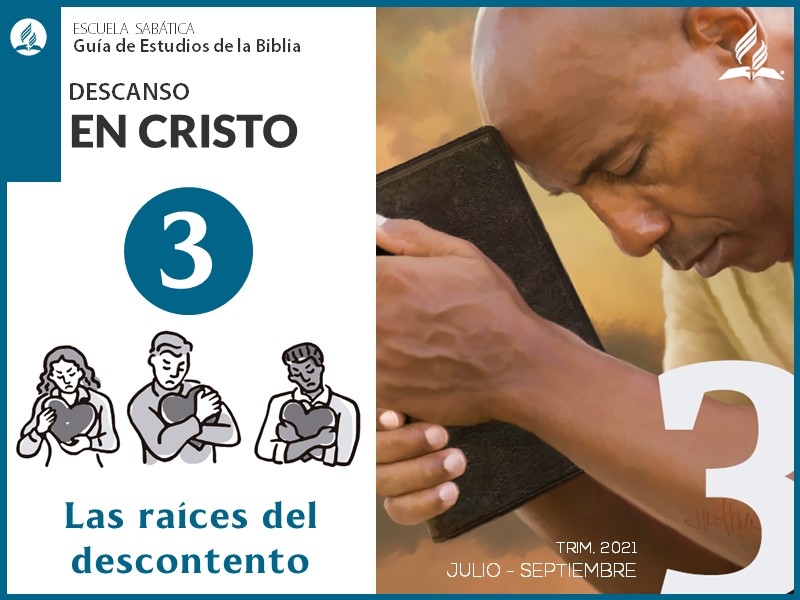 Lección 3: Las raíces del descontento | Descanso en Cristo | Escuela Sabática 3T 2021