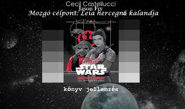 Mozgó célpont: Leia hercegnő kalandja könyv jellemzés