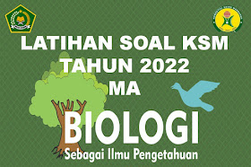 Soal KSM Biologi Jenjang MA Tingkat Kabupaten/Kota Tahun 2022