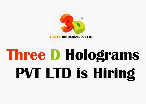 Three D Holograms PVT LTD is Hiring