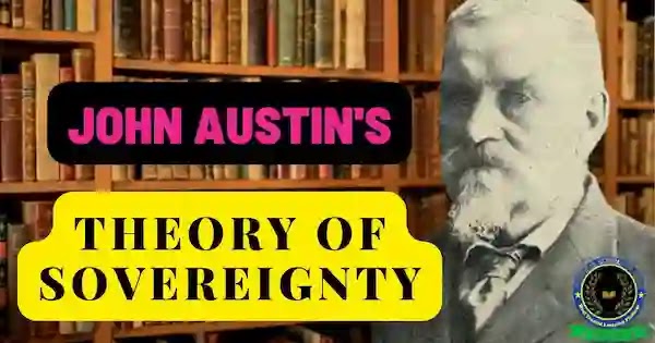 John Austin's Theory Of Sovereignty - जॉन ऑस्टिन का सम्प्रभुता सिद्धांत