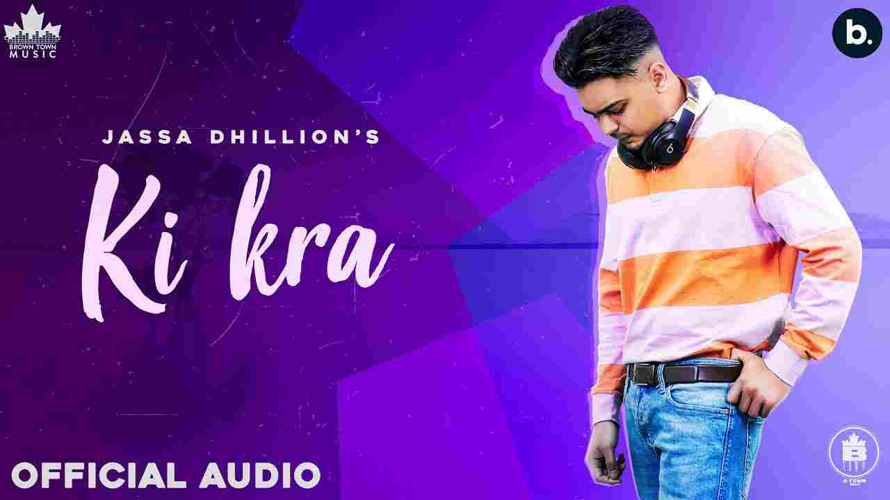 Ki kira lyrics Jassa Dhillon Above all Punjabi Song