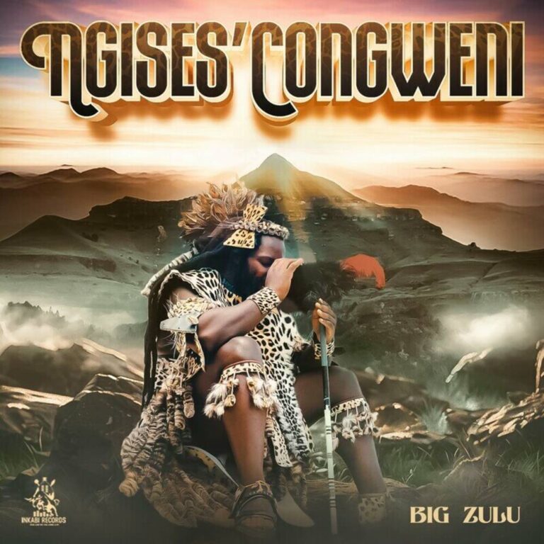 Big Zulu – Ngises’Congweni (Álbum) 2024