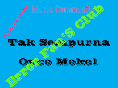 Chord Gitar Tak Sempurna | Once Mekel