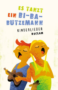 Es tanzt ein Bi-Ba-Butzemann: Kinderlieder. Texte und Melodien (Reclams Universal-Bibliothek)