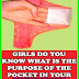 GIRLS DO YOU KNOW WHAT IS THE PURPOSE OF THE POCKET IN YOUR UNDERWEAR, BOBBLE ON THE HAT..??