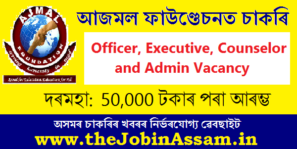 Ajmal Foundation Recruitment 2022: Apply for Officer, Executive, Counselor and Admin Vacancy