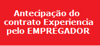 Comunicação de antecipação contrato de experiencia pelo empregador