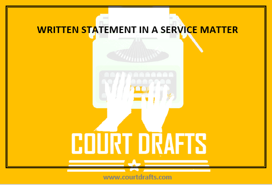 WRITTEN STATEMENT IN A SERVICE MATTER