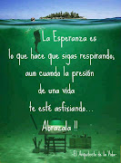 La esperanza es lo que hace que sigas respirando; aún cuando la presión de . (la esperanza es lo que hace que sigas respirando)