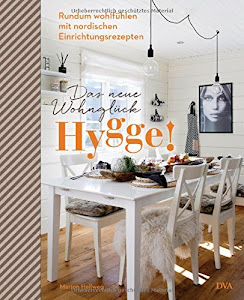 Hygge! Das neue Wohnglück: Rundum wohlfühlen mit nordischen Einrichtungsrezepten