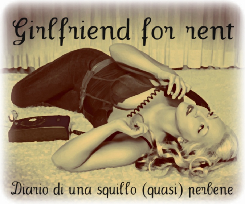 Girlfriend for rent - Diario di una squillo (quasi) perbene