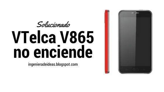 Vtelca V865m no enciende, sólo muestra el logo