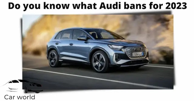 Do you know what Audi bans for 2023