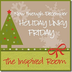 Holiday Linky Friday @ The Inspired Room