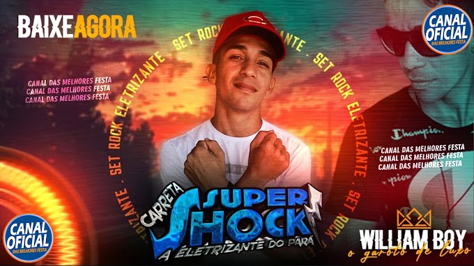 SET ROCK DOIDO ELETRIZANTE DO SUPER SHOCK - DJ WILLIAM - JULHO 2021) - CANAL DAS MELHORES FESTA