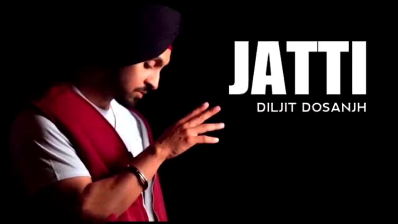 Jatti Lyrics - Diljit Dosanjh