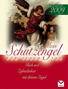 Mein Schutzengel für jeden Tag – Kalender 2009: Positive Gedanken mit der Hilfe der Engel