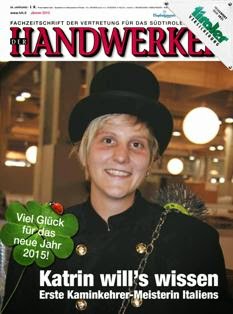 Der Handwerker - Januar 2015 | TRUE PDF | Mensile | Artigianato | Informazione Locale
Die Fachzeitschrift Der Handwerker  informiert monatlich über aktuelle wirtschaftspolitische Themen, über die Tätigkeit in den Bezirken und Berufsgruppen, über Aus- und Weiterbildung, Recht und Steuern.