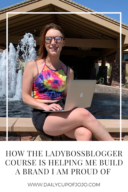 How The LadyBossBlogger Course Is Helping Me Build A Brand I Am Proud Of